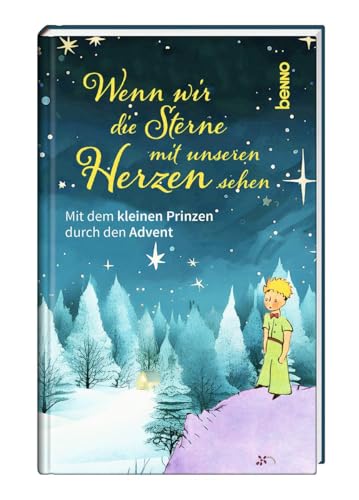 Wenn wir die Sterne mit unseren Herzen sehen: Mit dem kleinen Prinzen durch den Advent