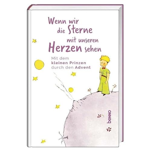 Wenn wir die Sterne mit unseren Herzen sehen: Mit dem kleinen Prinzen durch den Advent