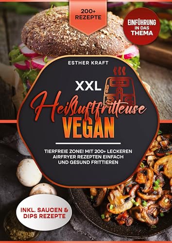 XXL Heißluftfritteuse Vegan: Tierfreie Zone! Mit 200+ leckeren Airfryer Rezepten einfach und gesund frittieren von tredition