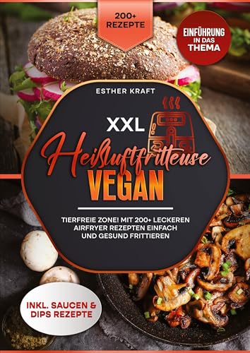 XXL Heißluftfritteuse Vegan: Tierfreie Zone! Mit 200+ leckeren Airfryer Rezepten einfach und gesund frittieren von tredition