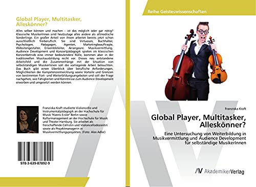 Global Player, Multitasker, Alleskönner?: Eine Untersuchung von Weiterbildung in Musikvermittlung und Audience Development für selbständige MusikerInnen