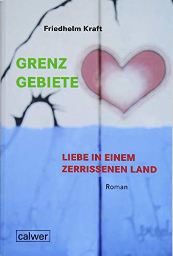Grenzgebiete: Liebe in einem zerrissenem Land von Calwer