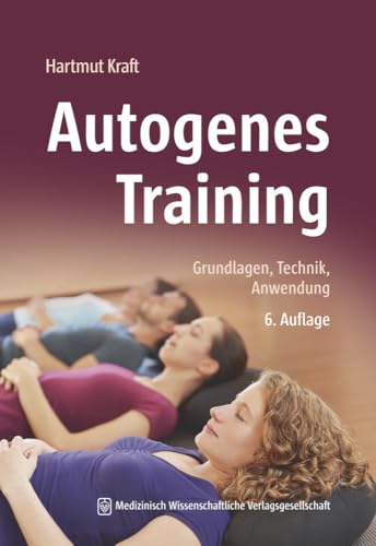 Autogenes Training: Grundlagen, Technik, Anwendung von MWV Medizinisch Wiss. Ver