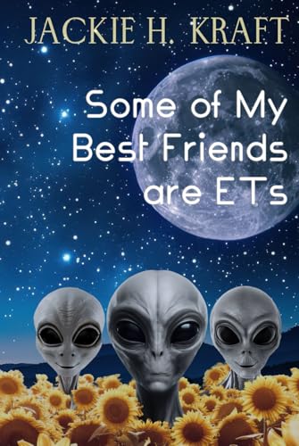 Some of My Best Friends are ETs: A Memoir of Odd Experiences von Quill Hawk Publishing