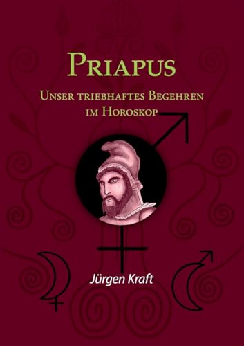 Priapus: Unser triebhaftes Begehren im Horoskop