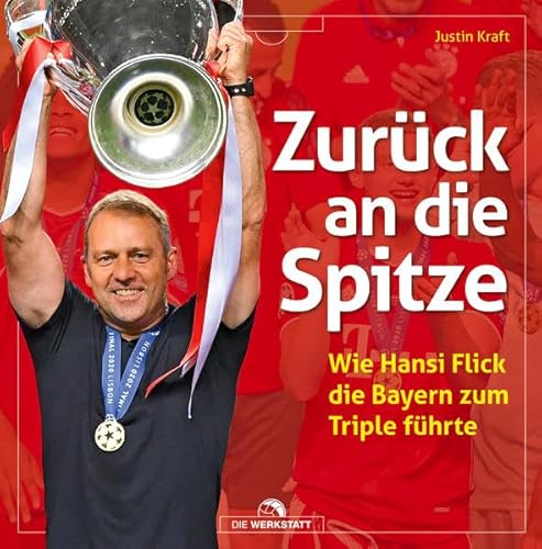 Zurück an die Spitze: Wie Hansi Flick die Bayern zum Triple führte