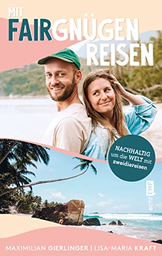 Mit Fairgnügen reisen: Nachhaltig um die Welt mit zweidiereisen von Edition Michael Fischer
