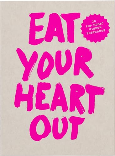 Eat Your Heart Our Postcard Block: Pop Music Wisdom