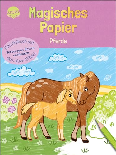 Magisches Papier – Das Malbuch mit dem Wow-Effekt. Pferde: Verborgene Motive und Muster entdecken: Der besondere Mal-Spaß für Kinder ab 4 (Magisches ... dem Wow-Effekt. Verborgene Motive entdecken)