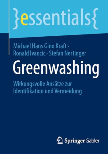 Greenwashing: Wirkungsvolle Ansätze zur Identifikation und Vermeidung (essentials) von Springer Gabler