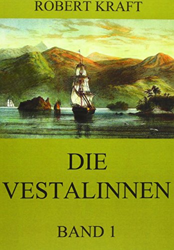 Die Vestalinnen, Band 1: Eine Reise um die Erde