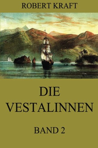 Die Vestalinnen, Band 2: Eine Reise um die Erde