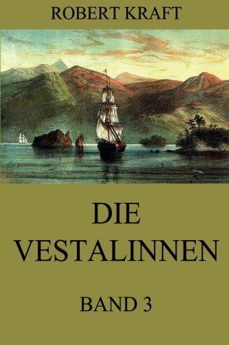 Die Vestalinnen, Band 3: Eine Reise um die Erde