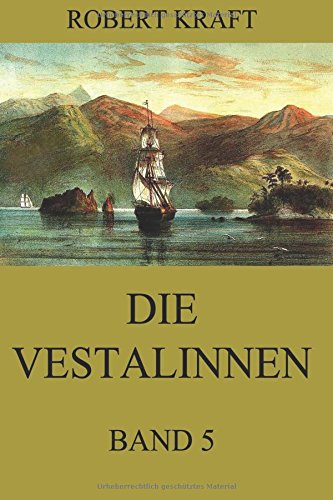 Die Vestalinnen, Band 5: Eine Reise um die Erde