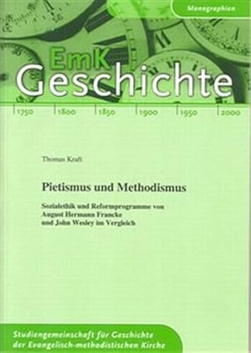 Pietismus und Methodismus: Sozialethik und Reformprogramme von John Wesley und August Hermann Francke im Vergleich (EmK-Geschichte)