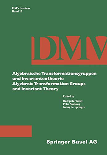 Algebraische Transformationsgruppen und Invariantentheorie Algebraic Transformation Groups and Invariant Theory (Oberwolfach Seminars, 13)