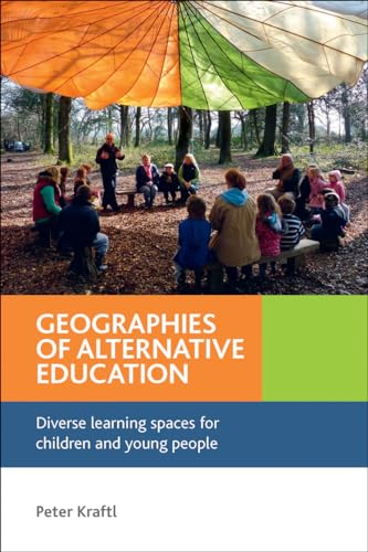 Geographies of alternative education: Diverse Learning Spaces for Children and Young People
