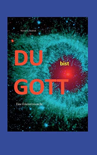 DU bist GOTT: Eine Erkenntnissuche von BoD – Books on Demand