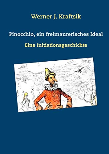 Pinocchio, ein freimaurerisches Ideal: Eine Initiationsgeschichte von Books on Demand
