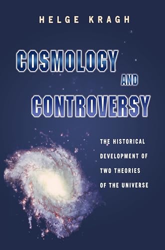 Cosmology and Controversy: The Historical Development of Two Theories of the Universe von Princeton University Press