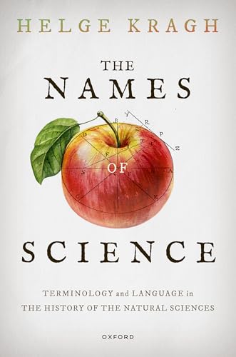 The Names of Science: Terminology and Language in the History of the Natural Sciences von OXFORD UNIVERSITY PRESS