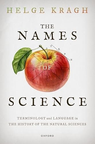 The Names of Science: Terminology and Language in the History of the Natural Sciences The Names of Science: Terminology and Language in the History of the Natural Sciences