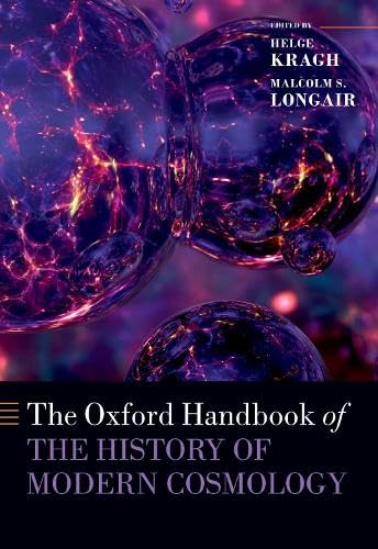The Oxford Handbook of the History of Modern Cosmology (Oxford Handbooks in Physics)