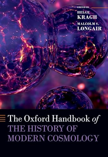 The Oxford Handbook of the History of Modern Cosmology (Oxford Handbooks in Physics)