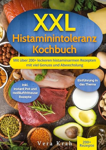 XXL Histaminintoleranz Kochbuch: Mit über 200+ leckeren histaminarmen Rezepten mit viel Genuss und Abwechslung von tredition