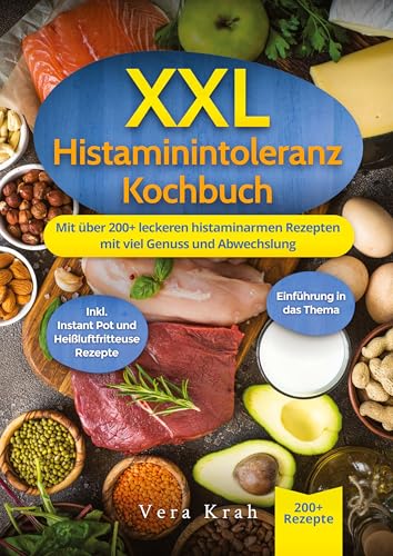 XXL Histaminintoleranz Kochbuch: Mit über 200+ leckeren histaminarmen Rezepten mit viel Genuss und Abwechslung von tredition