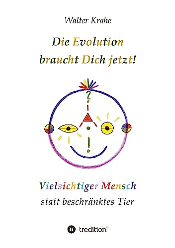 Die Evolution braucht Dich jetzt: Vielsichtiger Mensch statt beschränktes Tier