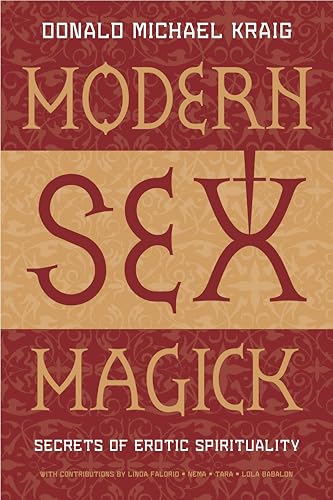 Modern Sex Magick Modern Sex Magick: Secrets of Erotic Spirituality Secrets of Erotic Spirituality: Lessons in Liberation