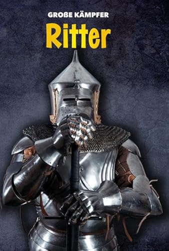 Ritter: Große Kämpfer (CORONA Sachbücher)