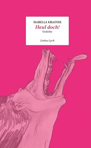 Heul doch!: Gedichte (Limbus Lyrik) von Limbus Verlag