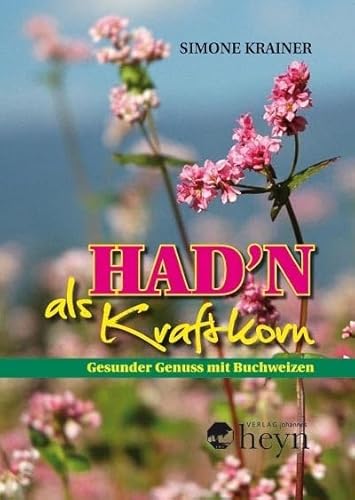 Had'n als Kraftkorn: Gesunder Genuss mit Buchweizen Had'n als Kraftkorn: Gesunder Genuss mit Buchweizen