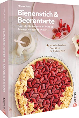 DIY Buch – Bienenstich & Beerentarte: Rezepte und kreative Bastelideen für alle Jahreszeiten. Basteln für Ostern, Weihnachten und Co. Back-Buch und Bastelbuch in einem! Für Erwachsene & Kinder.