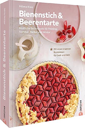 DIY Buch – Bienenstich & Beerentarte: Rezepte und kreative Bastelideen für alle Jahreszeiten. Basteln für Ostern, Weihnachten und Co. Back-Buch und Bastelbuch in einem! Für Erwachsene & Kinder.