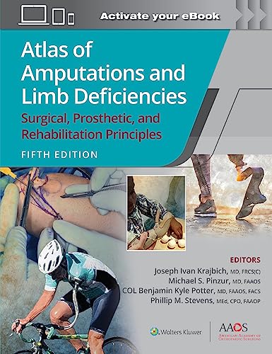 Atlas of Amputations and Limb Deficiencies: Surgical, Prosthetic, and Rehabilitation Principles (AAOS - American Academy of Orthopaedic Surgeons) von Lippincott Williams&Wilki