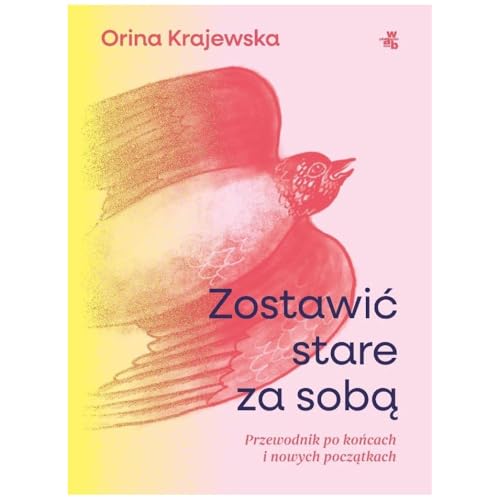 Zostawić stare za sobą: Przewodnik po końcach i nowych początkach von W.A.B.