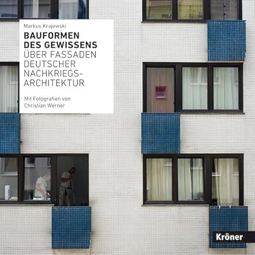 Bauformen des Gewissens: Über Fassaden deutscher Nachkriegsarchitektur