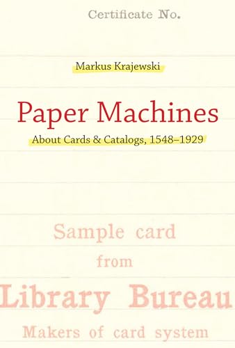 Paper Machines: About Cards & Catalogs, 1548-1929 (History and Foundations of Information Science) von MIT Press