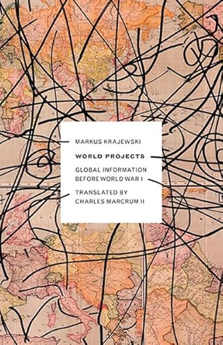 World Projects: Global Information before World War I: Global Information Before World War I Volume 45 (Electronic Mediations, Band 45)