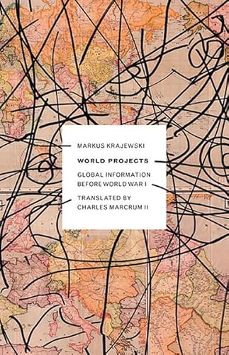 World Projects: Global Information before World War I: Global Information Before World War I Volume 45 (Electronic Mediations, Band 45)