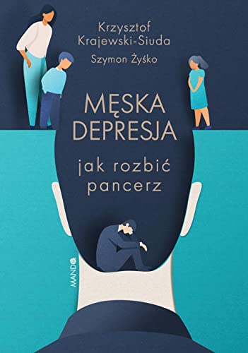 Męska depresja: Jak rozbić pancerz