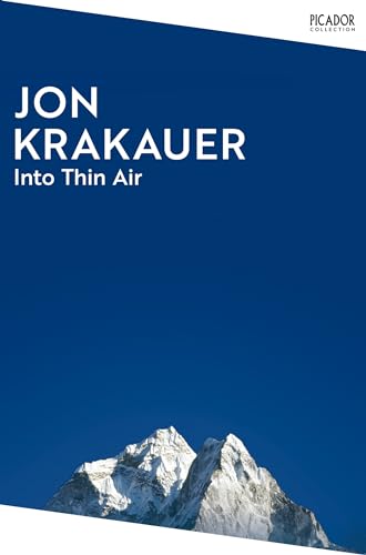 Into Thin Air: A Personal Account of the Everest Disaster (Picador Collection)