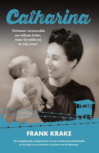 Catharina: 'Eichmann vermoordde zes miljoen Joden, maar hij redde mij en mijn zoon' von Uitgeverij Achtbaan
