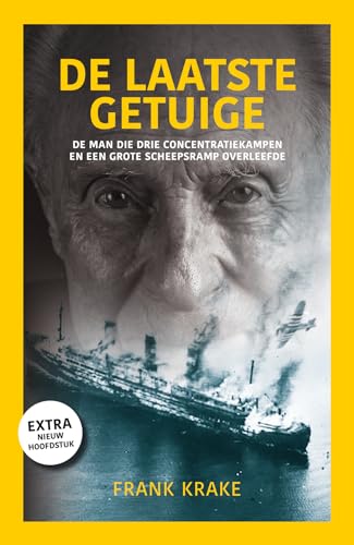 De laatste getuige: de man die drie concentratiekampen en een grote scheepsramp overleefde