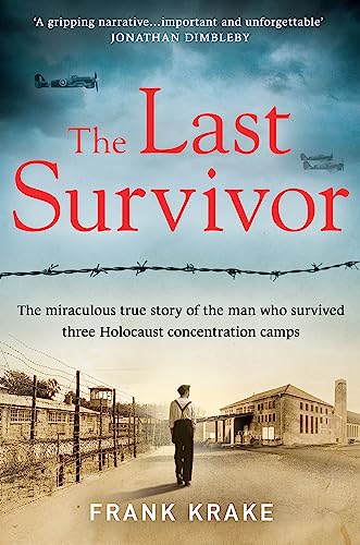 The Last Survivor: The miraculous true story of the Holocaust prisoner who survived three concentration camps von Seven Dials
