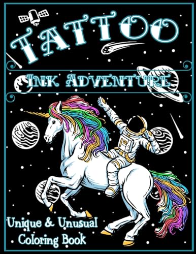 Tattoo Ink Adventures: Unique & Unusual Tattoo Coloring Book for Adults and Young Adult, Tattoo Designs for Stress Relief, Relaxation, Creativity and ... and More!: A Unique & Unusual Coloring Book von Jager Inc.