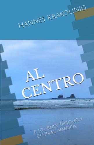 AL CENTRO: A Journey Through Central America von Independently published